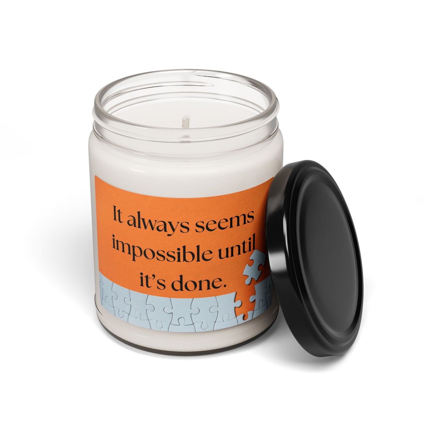 Inspirational Scented Soy Candle - "It always seems impossible until it’s done." - 9oz
