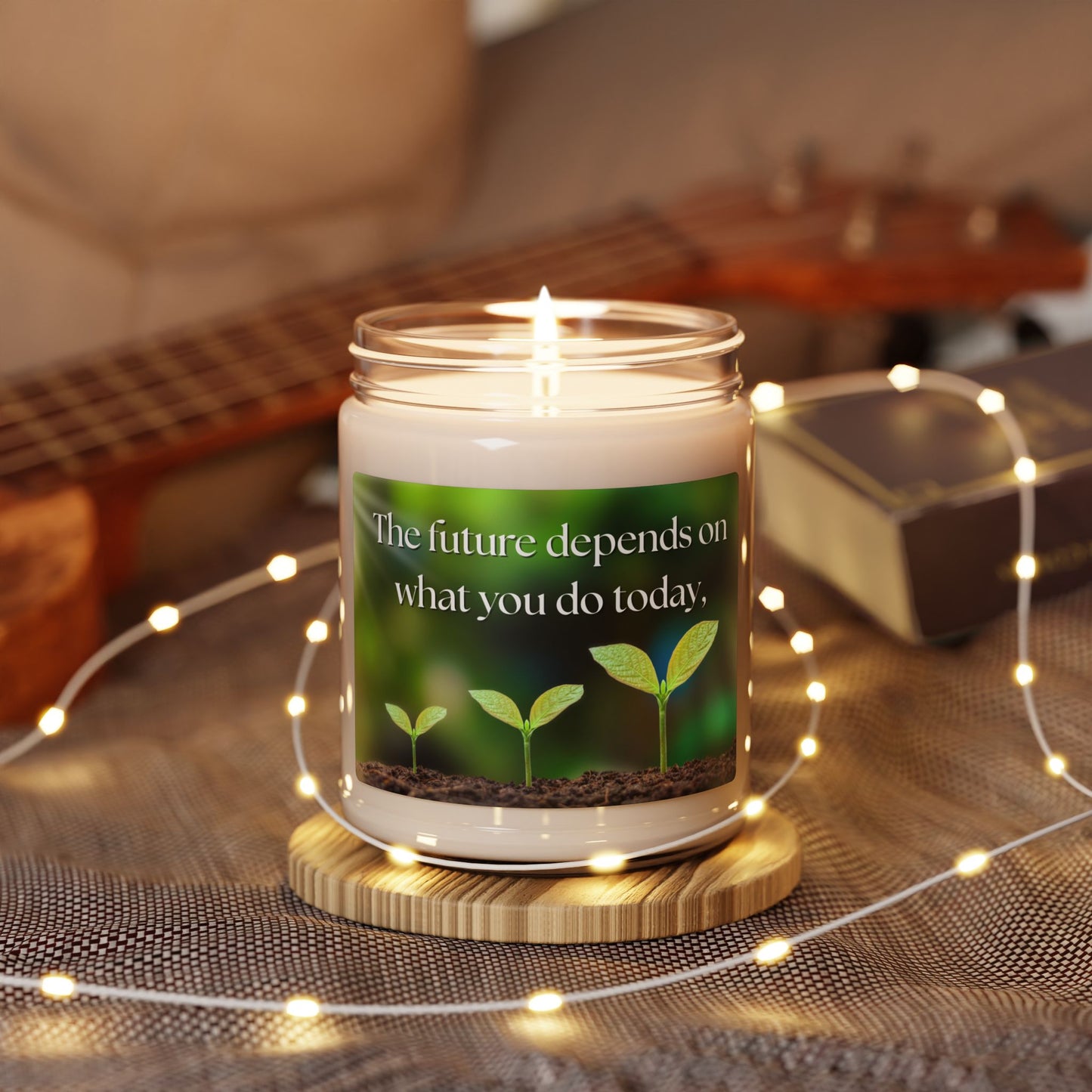 Inspirational Scented Soy Candle - "The future depends on what you do today,." - 9oz