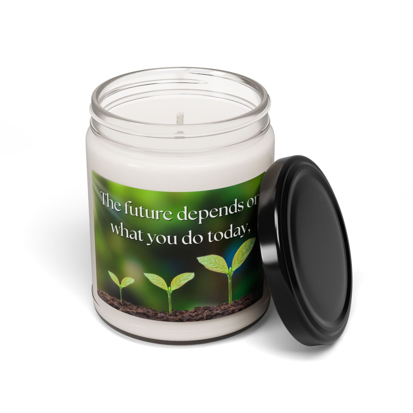 Inspirational Scented Soy Candle - "The future depends on what you do today,." - 9oz