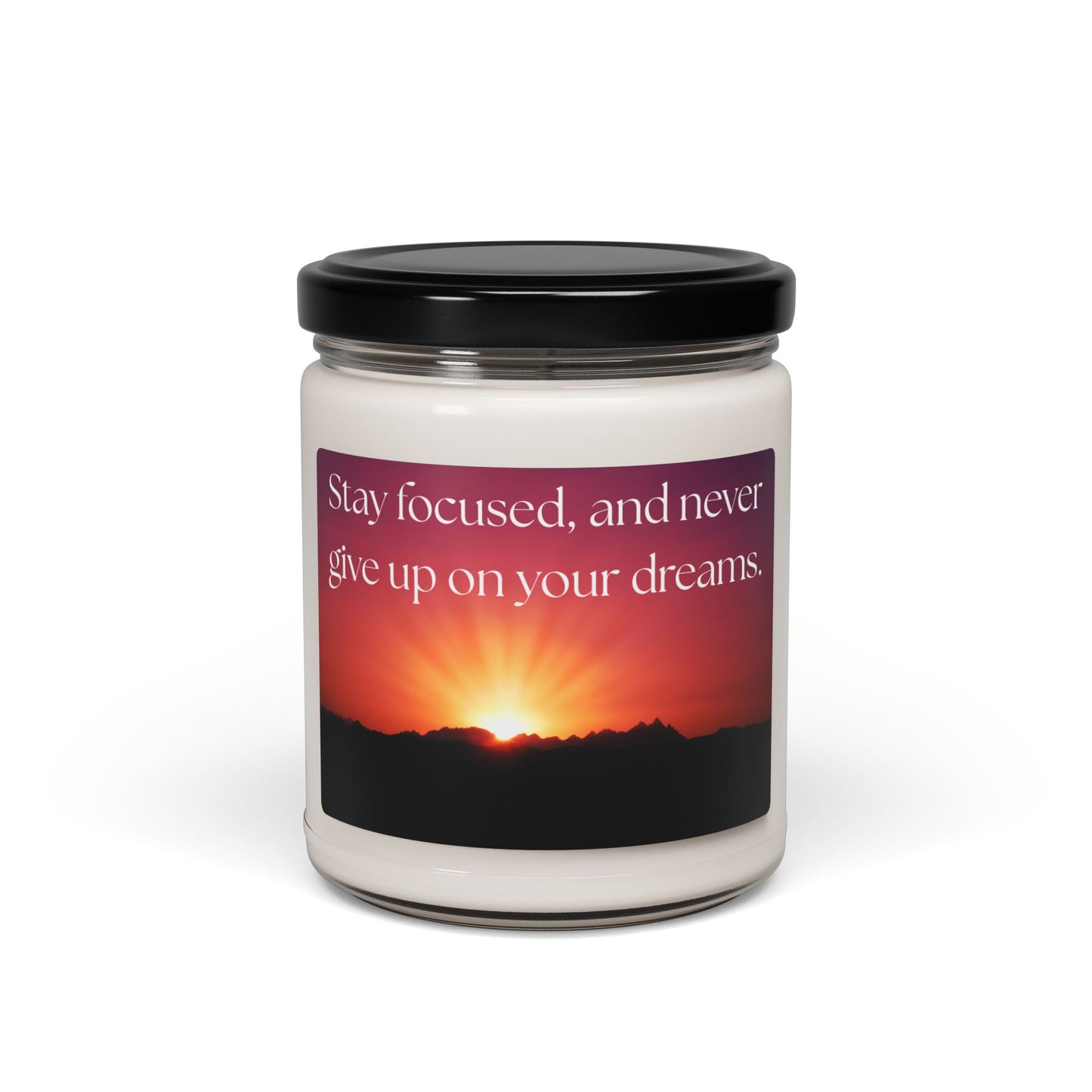 Motivational Scented Soy Candle - "Stay focused and never give up on your dreams." - 9oz