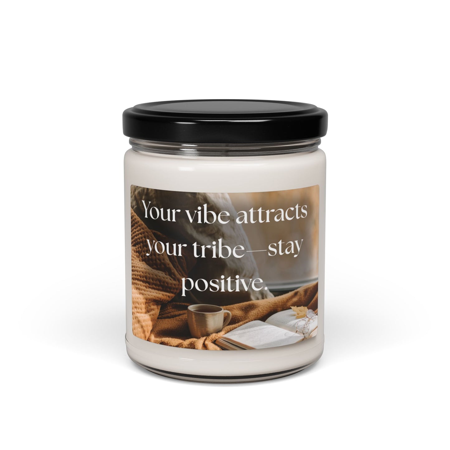 Motivational Scented Soy Candle - "Your vibe attracts your tribe—stay positive." - 9oz