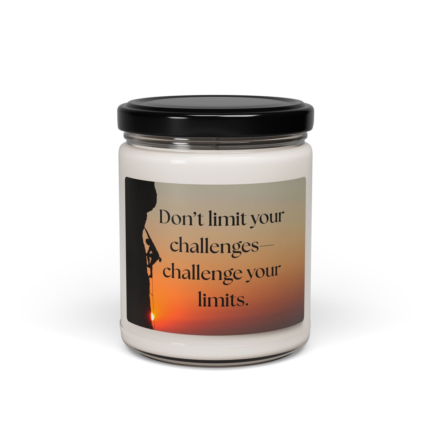 Motivational Scented Soy Candle - "Don’t limit your challenges—challenge your limits." - 9oz