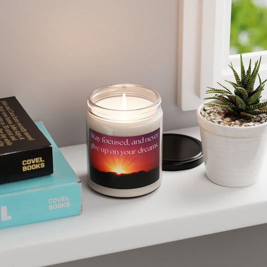 Motivational Scented Soy Candle - "Stay focused and never give up on your dreams." - 9oz