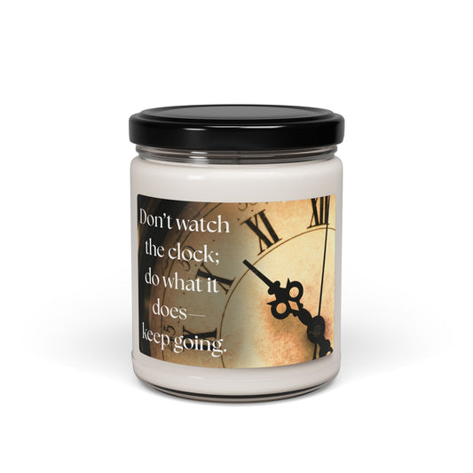 Inspirational Scented Soy Candle - "Don't Watch the Clock" - 9oz