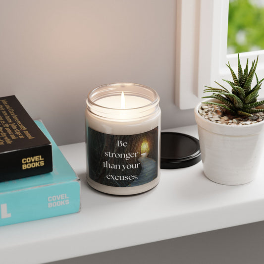 Motivational Scented Soy Candle - "Be stronger than your excuses." - 9oz